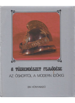 Dr. Szilágyi János, Dr. Szabó Károly - A tűzrendészet fejlődése az őskortól a modern időkig (dedikált) Dr. Szilágyi János, Dr. Szabó Károly - A tűzrendészet fejlődése az őskortól a modern időkig (dedikált), Budapest 1986 antikvár könyv