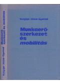 M. Venyige Júlia,Józsa Ödön,Gyetvai László - Munkaerő-szerkezet és mobilitás