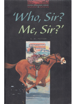 K. M. Peyton, Diane Mowat - Who, Sir? Me, Sir? - Stage 3. K. M. Peyton, Diane Mowat - Who, Sir? Me, Sir? - Stage 3., Oxford 2000 antikvár könyv