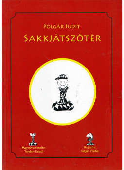 Polgár Judit - Sakkjátszótér Polgár Judit - Sakkjátszótér, Budapest 2010 antikvár könyv