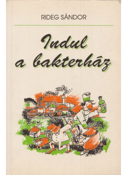 Rideg Sándor - Indul a bakterház Rideg Sándor - Indul a bakterház, Budapest 1992 antikvár könyv