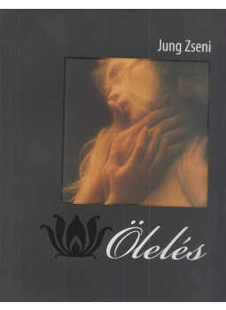Jung Zseni - Ölelés Jung Zseni - Ölelés, Budapest 2005 antikvár könyv