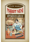 Fülöp Margit - Margit néni süteményes könyve