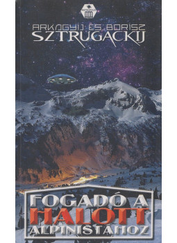 Sztrugackij, Arkagyij, Sztrugackij, Borisz - Fogadó a Halott Alpinistához Sztrugackij, Arkagyij, Sztrugackij, Borisz - Fogadó a Halott Alpinistához, Budapest 2015 antikvár könyv