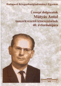 Halász Géza,Mihalik István - Ünnepi dolgozatok Mátyás Antal tanszékvezetői kinevezésének 40. évfordulójára