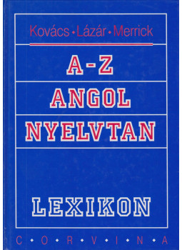 Kovács János, Lázár A. Péter, Marion Merrick - A-Z angol nyelvtan Kovács János, Lázár A. Péter, Marion Merrick - A-Z angol nyelvtan, Budapest 1996 antikvár könyv