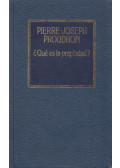 Pierre-Joseph Proudhon - Qué es la propiedad?