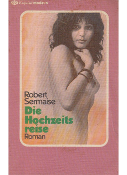Sermaise, Robert - Die Hochzeitsreise Sermaise, Robert - Die Hochzeitsreise, München 1979 antikvár könyv