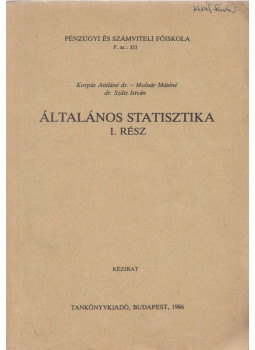 Dr. Korpás Attiláné, Molnár Máténé, Dr. Szűcs István - Általános statisztika I. Dr. Korpás Attiláné, Molnár Máténé, Dr. Szűcs István - Általános statisztika I., Budapest 1986 antikvár könyv