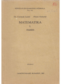 Dr. Csernyák László, Pörzse Sándor - Matematika I. - Analízis Dr. Csernyák László, Pörzse Sándor - Matematika I. - Analízis, Budapest 1985 antikvár könyv