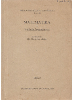 Dr. Csernyák László - Matematika II. - Valószínűségszámítás Dr. Csernyák László - Matematika II. - Valószínűségszámítás, Budapest 1985 antikvár könyv