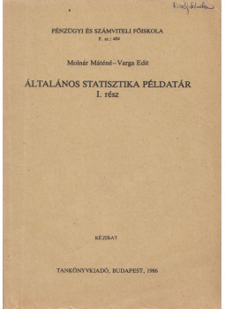Molnár Máténé, Varga Edit - Általános statisztika példatár I. Molnár Máténé, Varga Edit - Általános statisztika példatár I., Budapest 1986 antikvár könyv