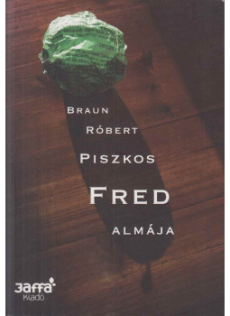 Braun Róbert - Piszkos Fred almája Braun Róbert - Piszkos Fred almája, null 2010 antikvár könyv