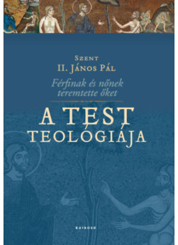 Szent II. János Pál - A test teológiája Szent II. János Pál - A test teológiája, null 2021 antikvár könyv