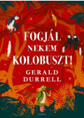 Gerald Durrell - Fogjál nekem kolóbuszt!