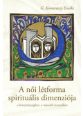 Komoróczy Emőke - A női létforma spirituális dimenziója a kereszténységben, a második évezredben
