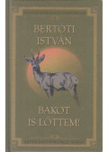 Bertóti István - Bakot is lőttem