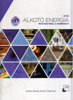 Iványi Krisztina, Kanczler-Thuróczy Zsuzsanna - Alkotó energia - Mutasd meg a hobbidat! 2016 Iványi Krisztina, Kanczler-Thuróczy Zsuzsanna - Alkotó energia - Mutasd meg a hobbidat! 2016, Paks 2017 antikvár könyv