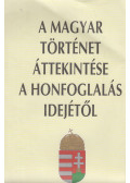  - A magyar történet áttekintése a honfoglalás idejétől