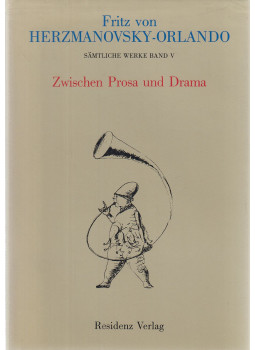 Fritz von Herzmanovsky-Orlando, Susanna Kirschl-Goldberg - Fritz von Herzmanovsky-Orlando: Sämtliche Werke Band V. - Zwischen Prosa und Drama Fritz von Herzmanovsky-Orlando, Susanna Kirschl-Goldberg - Fritz von Herzmanovsky-Orlando: Sämtliche Werke Band V. - Zwischen Prosa und Drama, Salzburg-Wien 1986 antikvár könyv