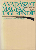 Dr. Zoltán Ödön - A vadászat magyar jogi rendje (Dedikált)