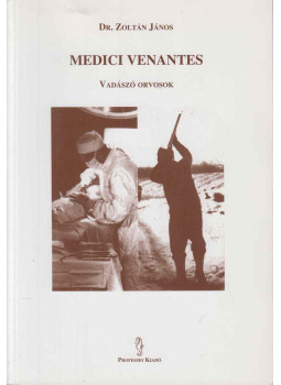 Dr. Zoltán János - Medici venantes Dr. Zoltán János - Medici venantes, Budapest 2001 antikvár könyv