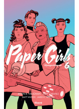 Brian K. Vaughan - Paper Girls - Újságoslányok 6. Brian K. Vaughan - Paper Girls - Újságoslányok 6., null 2024 antikvár könyv