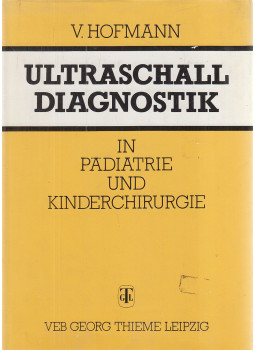 Hofmann, Volker - Ultraschalldiagnostik in Pädiatrie und Kinderchirurgie Hofmann, Volker - Ultraschalldiagnostik in Pädiatrie und Kinderchirurgie, Leipzig 1989 antikvár könyv