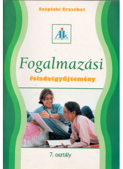Széplaki Erzsébet - Fogalmazási feladatgyűjtemény 7. évfolyam Széplaki Erzsébet - Fogalmazási feladatgyűjtemény 7. évfolyam, Celldömölk 2005 antikvár könyv