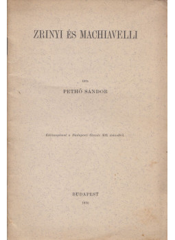 Pethő Sándor - Zrínyi és Machiavelli Pethő Sándor - Zrínyi és Machiavelli, Budapest 1910 antikvár könyv