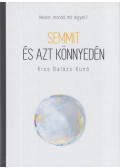 Kiss Balázs Kunó - Semmit és azt könnyedén