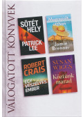Patrick Lee,Jamie Brenner,Robert Crais,Susan Wiggs - Sötét hely / Megrajzolt otthon / Egy veszélyes ember / Köztünk marad