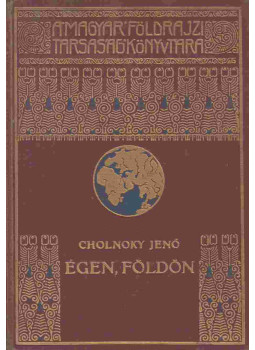 Cholnoky Jenő - Égen, földön Cholnoky Jenő - Égen, földön, Budapest 0 antikvár könyv