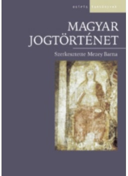 Mezey Barna - Magyar jogtörténet Mezey Barna - Magyar jogtörténet, null 2024 antikvár könyv