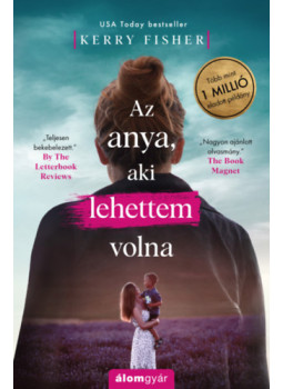 Kerry Fisher - Az anya, aki lehettem volna Kerry Fisher - Az anya, aki lehettem volna, null 2024 antikvár könyv