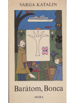 Varga Katalin - Barátom, Bonca Varga Katalin - Barátom, Bonca, Budapest 1974 antikvár könyv