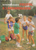 Benedek Endre - Focitól a labdarúgásig