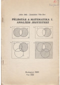 Juhász Attila,Szentelekiné Páles Ilona - Példatár a matematika I. analízis jegyzethez