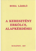 Boda László - A keresztény erkölcs alapkérdései
