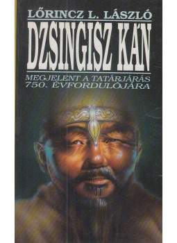 Lőrincz László - Dzsingisz Kán Lőrincz László - Dzsingisz Kán, Budapest 1991 antikvár könyv