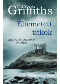 Elly Griffiths - Eltemetett titkok