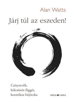 Alan Watts - Járj túl az eszeden! Alan Watts - Járj túl az eszeden!, null 2024 antikvár könyv