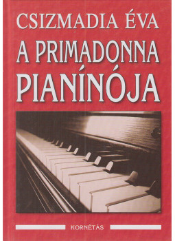 Csizmadia Éva - A primadonna pianínója, Budapest 2010 antikvár könyv