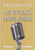 Csizmadia Éva - Az utolsó hang jogán