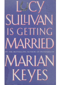 Marian Keyes - Lucy Sullivan is Getting Married