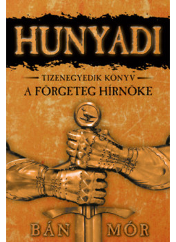 Bán Mór - Hunyadi XI. - A förgeteg hírnöke Bán Mór - Hunyadi XI. - A förgeteg hírnöke, null 2021 antikvár könyv