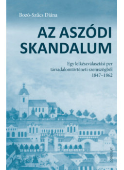 Bozó-Szűcs Diána - Az aszódi skandalum Bozó-Szűcs Diána - Az aszódi skandalum, null 2024 antikvár könyv