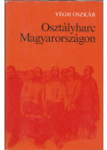 Végh Oszkár - Osztályharc Magyarországon
