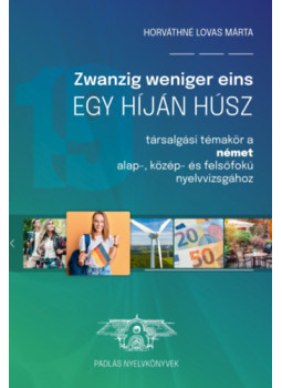 Horváthné Lovas Márta - Zwanzig Weniger Eins - Egy híján húsz Horváthné Lovas Márta - Zwanzig Weniger Eins - Egy híján húsz, null 2024 antikvár könyv