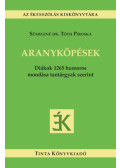 Sümeginé Dr. Tóth Piroska (Szerk.) - Aranyköpések